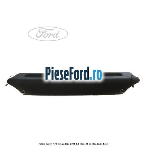 Polita hayon Ford C-Max 2011-2015 1.6 TDCi 115 cp T1DA, T1DB diesel