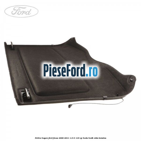 Polita hayon Ford Focus 2008-2011 1.6 Ti 115 cp HXDA, HXDB, SIDA benzina