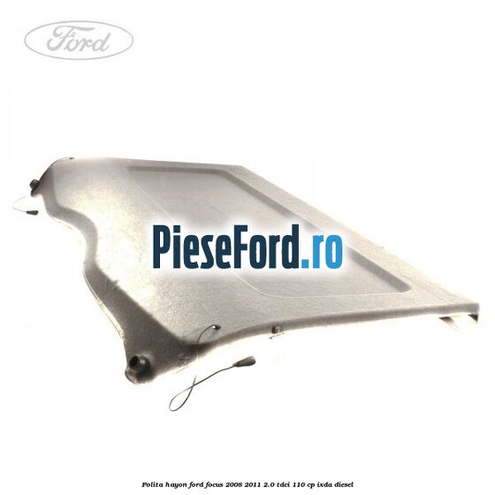 Polita hayon Ford Focus 2008-2011 2.0 TDCi 110 cp Polita hayon Ford Focus 2008-2011 2.0 TDCi 110 cp IXDA diesel