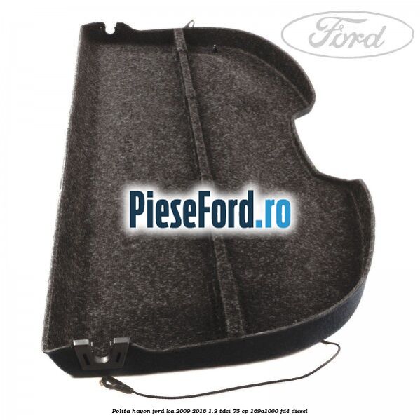 Polita hayon Ford Ka 2009-2016 1.3 TDCi 75 cp 169A1000, FD4 diesel