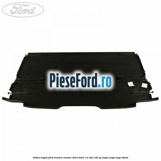 Polita hayon Ford Tourneo Connect 2013-2018 1.5 TDCi 120 cp XWGA, XWGB, XWGC diesel