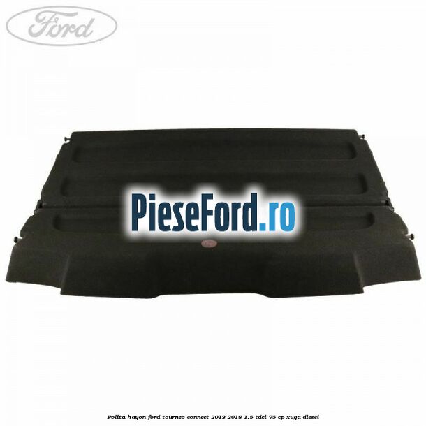 Polita hayon Ford Tourneo Connect 2013-2018 1.5 TDCi 75 cp XUGA diesel