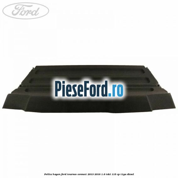 Polita hayon Ford Tourneo Connect 2013-2018 1.6 TDCi 115 cp T1GA diesel