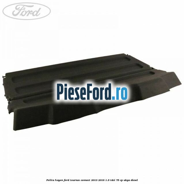 Polita hayon Ford Tourneo Connect 2013-2018 1.6 TDCi 75 cp UBGA diesel