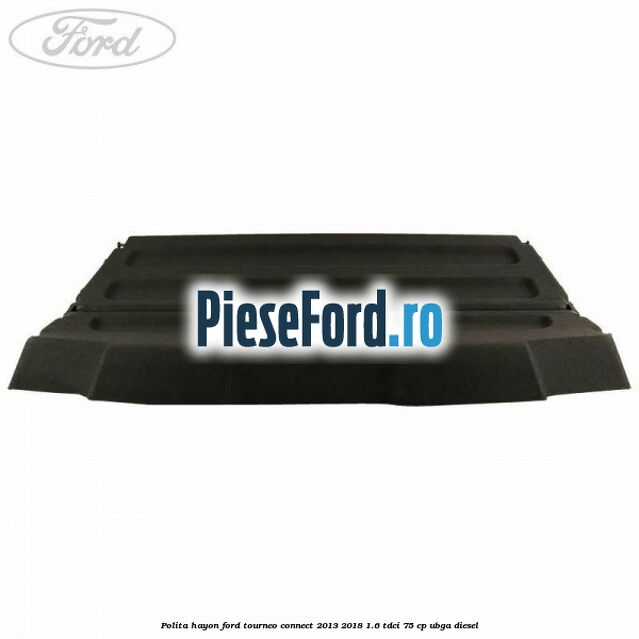 Polita hayon Ford Tourneo Connect 2013-2018 1.6 TDCi 75 cp UBGA diesel