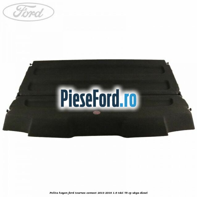 Polita hayon Ford Tourneo Connect 2013-2018 1.6 TDCi 75 cp UBGA diesel