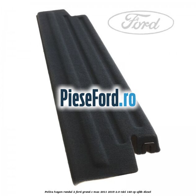Polita hayon randul 2 Ford Grand C-Max 2011-2015 2.0 TDCi 140 cp UFDB diesel
