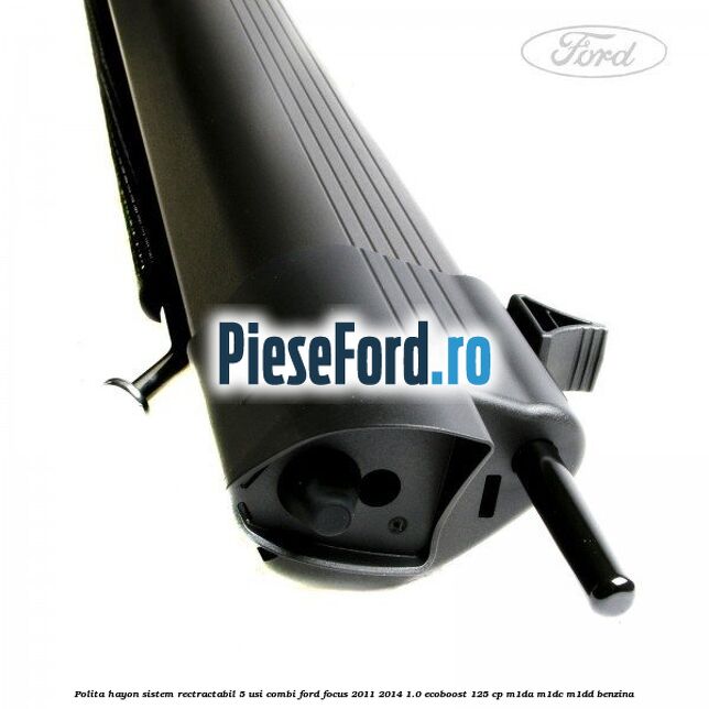 Polita hayon sistem rectractabil, 5 usi combi Ford Focus 2011-2014 1.0 EcoBoost 125 cp M1DA, M1DC, M1DD benzina