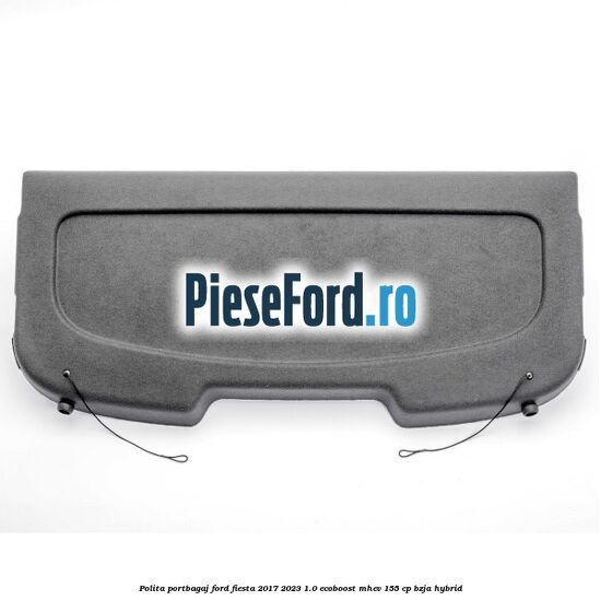 Polita portbagaj Ford Fiesta 2017-2023 1.0 EcoBoost mHEV 155 cp BZJA Hybrid