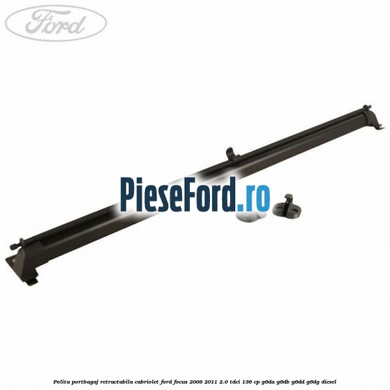 Polita portbagaj retractabila cabriolet Ford Focus 2008-2011 2.0 TDCi 136 cp G6DA, G6DB, G6DD, G6DG diesel
