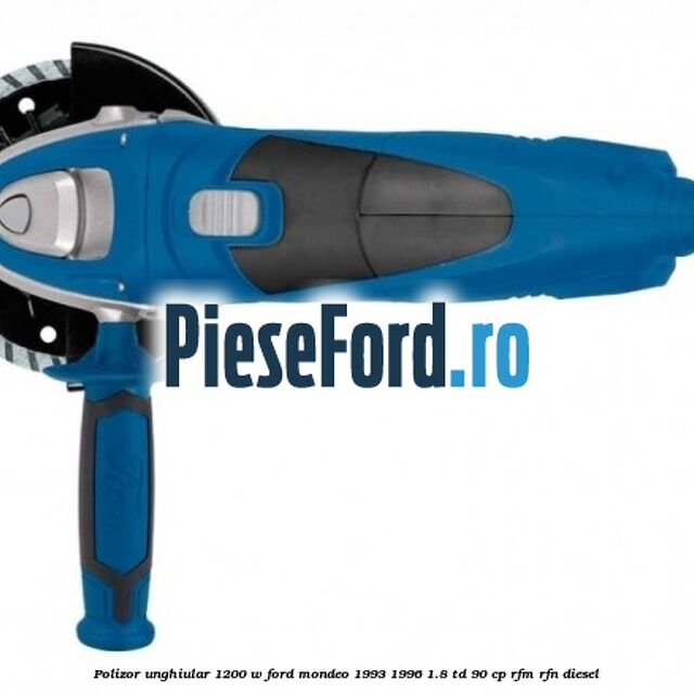 Polizor unghiular 1200 W Ford Mondeo 1993-1996 1.8 TD 90 cp RFM, RFN diesel