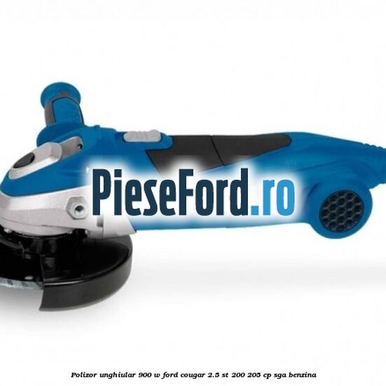 Polizor unghiular 900 W Ford Cougar 2.5 ST 200 205 cp