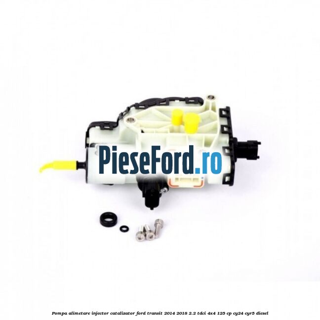 Pompa alimetare injector catalizator Ford Transit 2014-2018 2.2 TDCi 4x4 125 cp CY24, CYR5 diesel