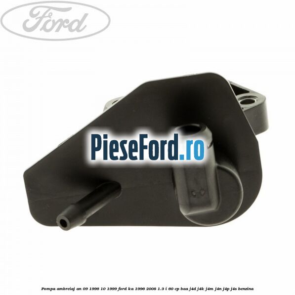 Pompa ambreiaj an 09/1996-10/1999 Ford Ka 1996-2008 1.3 i 60 cp BAA, J4D, J4K, J4M, J4N, J4P, J4S benzina