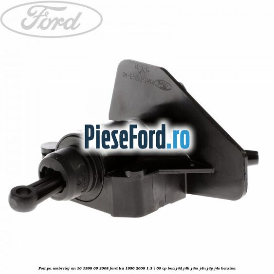 Pompa ambreiaj an 10/1998-09/2008 Ford Ka 1996-2008 1.3 i 60 cp BAA, J4D, J4K, J4M, J4N, J4P, J4S benzina