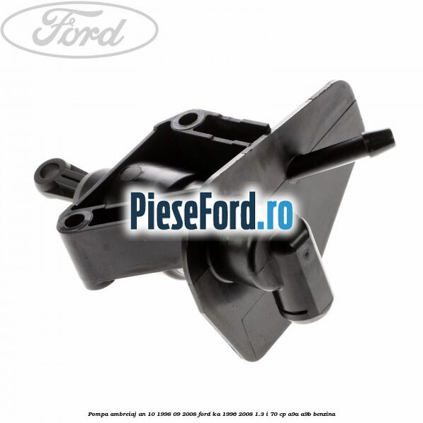 Pompa ambreiaj an 10/1998-09/2008 Ford Ka 1996-2008 1.3 i 70 cp A9A, A9B benzina