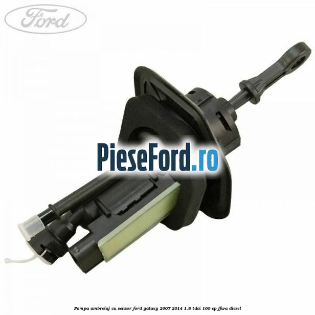 Pompa ambreiaj cu senzor Ford Galaxy 2007-2014 1.8 TDCi 100 cp FFWA diesel