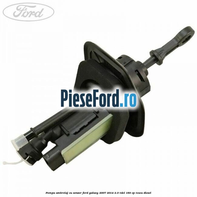 Pompa ambreiaj cu senzor Ford Galaxy 2007-2014 2.0 TDCi 163 cp TXWA diesel