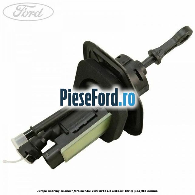 Pompa ambreiaj cu senzor Ford Mondeo 2008-2014 1.6 EcoBoost 160 cp JTBA, JTBB benzina