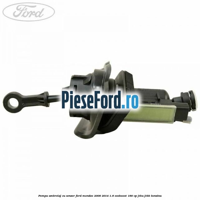 Pompa ambreiaj cu senzor Ford Mondeo 2008-2014 1.6 EcoBoost 160 cp JTBA, JTBB benzina