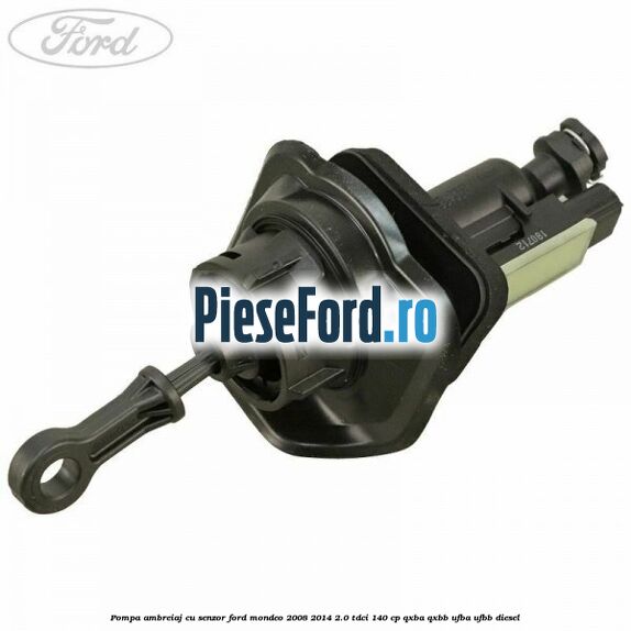 Pompa ambreiaj cu senzor Ford Mondeo 2008-2014 2.0 TDCi 140 cp QXBA, QXBB, UFBA, UFBB diesel
