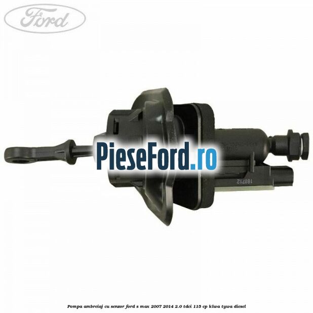 Pompa ambreiaj cu senzor Ford S-Max 2007-2014 2.0 TDCi 115 cp KLWA, TYWA diesel
