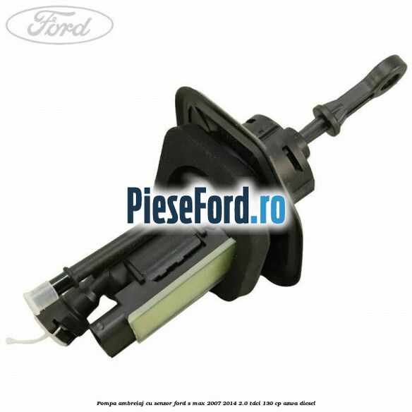 Pompa ambreiaj cu senzor Ford S-Max 2007-2014 2.0 TDCi 130 cp AZWA diesel