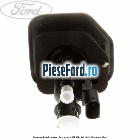 Pompa ambreiaj cu senzor Ford S-Max 2007-2014 2.0 TDCi 163 cp Pompa ambreiaj cu senzor Ford S-Max 2007-2014 2.0 TDCi 163 cp TXWA diesel