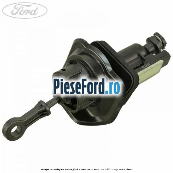 Pompa ambreiaj cu senzor Ford S-Max 2007-2014 2.0 TDCi 163 cp Pompa ambreiaj cu senzor Ford S-Max 2007-2014 2.0 TDCi 163 cp TXWA diesel
