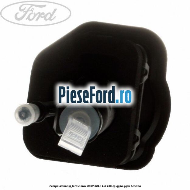 Pompa ambreiaj Ford C-Max 2007-2011 1.8 125 cp QQDA, QQDB benzina