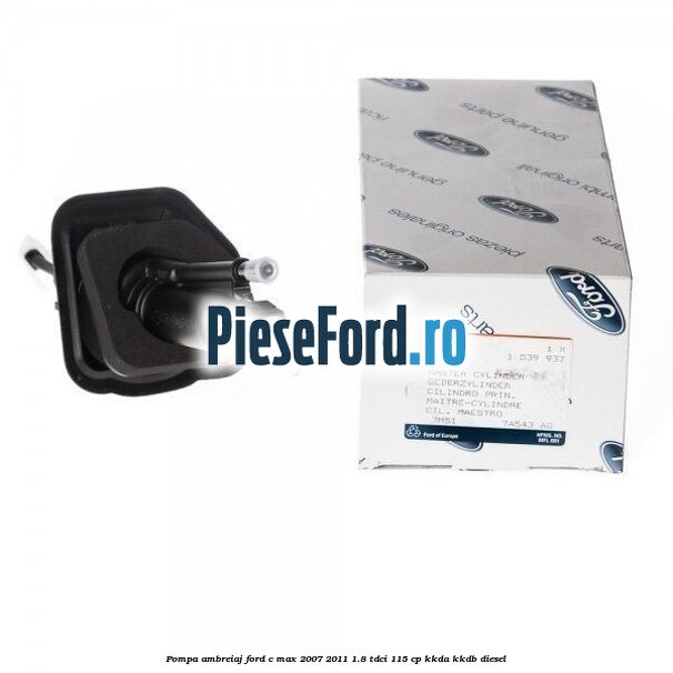 Pompa ambreiaj Ford C-Max 2007-2011 1.8 TDCi 115 cp KKDA, KKDB diesel