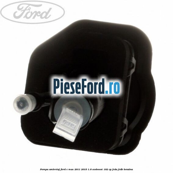 Pompa ambreiaj Ford C-Max 2011-2015 1.6 EcoBoost 182 cp JTDA, JTDB benzina