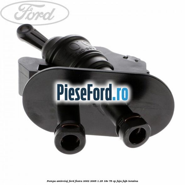 Pompa ambreiaj Ford Fiesta 2002-2005 1.25 16V 75 cp FUJA, FUJB benzina