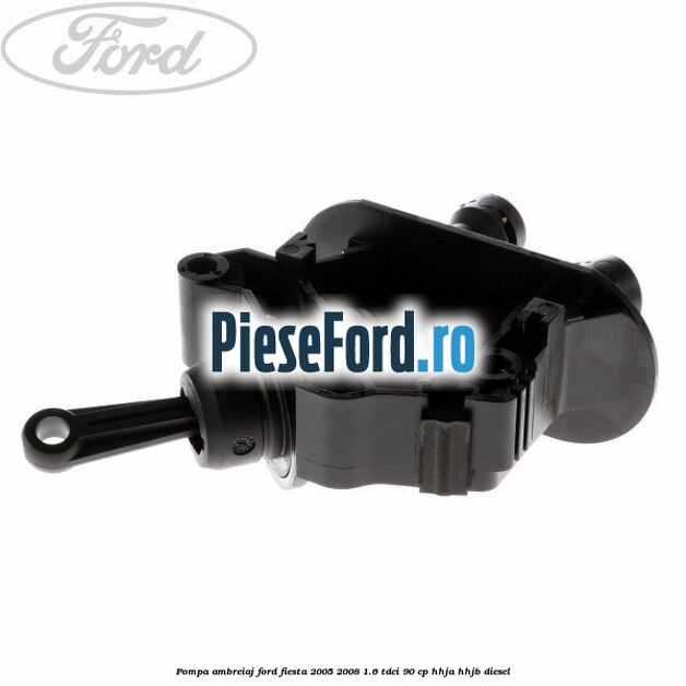 Pompa ambreiaj Ford Fiesta 2005-2008 1.6 TDCi 90 cp HHJA, HHJB diesel