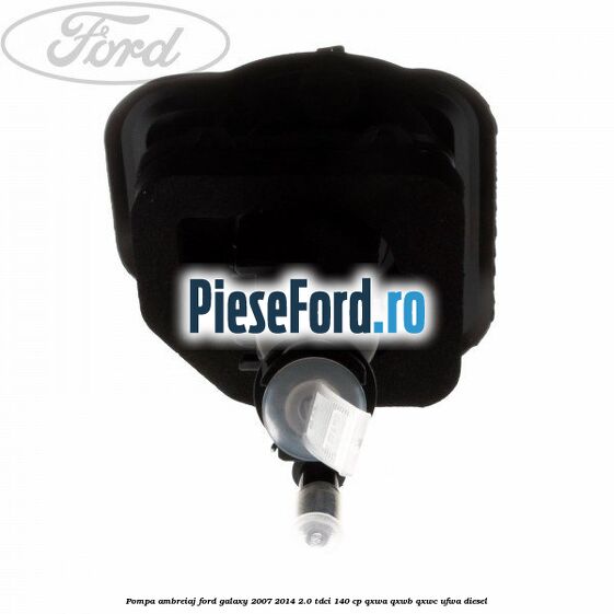 Pompa ambreiaj Ford Galaxy 2007-2014 2.0 TDCi 140 cp QXWA, QXWB, QXWC, UFWA diesel