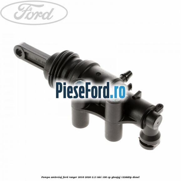 Pompa ambreiaj Ford Ranger 2016-2020 2.2 TDCi 160 cp Pompa ambreiaj Ford Ranger 2016-2020 2.2 TDCi 160 cp GBVAJQJ, T22DD0P diesel