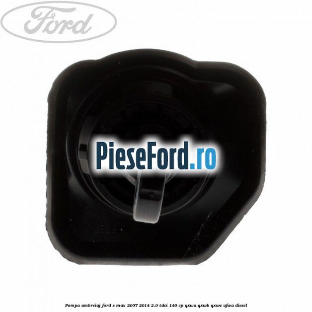 Pompa ambreiaj Ford S-Max 2007-2014 2.0 TDCi 140 cp QXWA, QXWB, QXWC, UFWA diesel