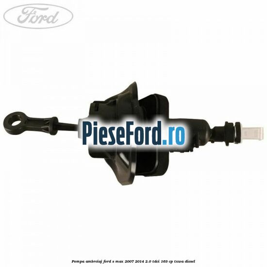 Pompa ambreiaj Ford S-Max 2007-2014 2.0 TDCi 163 cp Pompa ambreiaj Ford S-Max 2007-2014 2.0 TDCi 163 cp TXWA diesel