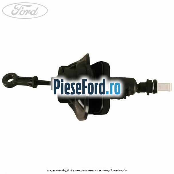 Pompa ambreiaj Ford S-Max 2007-2014 2.5 ST 220 cp Pompa ambreiaj Ford S-Max 2007-2014 2.5 ST 220 cp HUWA benzina