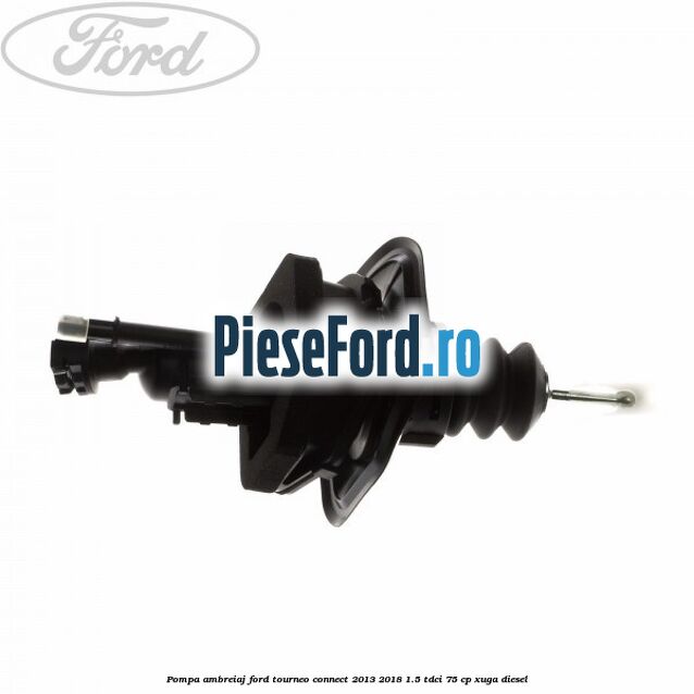 Pompa ambreiaj Ford Tourneo Connect 2013-2018 1.5 TDCi 75 cp Pompa ambreiaj Ford Tourneo Connect 2013-2018 1.5 TDCi 75 cp XUGA diesel