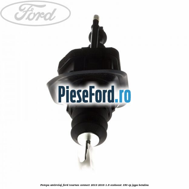 Pompa ambreiaj Ford Tourneo Connect 2013-2018 1.6 EcoBoost 150 cp JQGA benzina