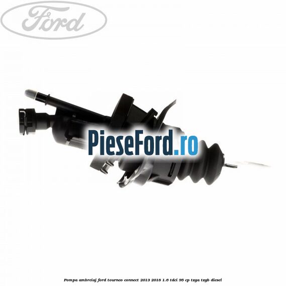 Pompa ambreiaj Ford Tourneo Connect 2013-2018 1.6 TDCi 95 cp TZGA, TZGB diesel