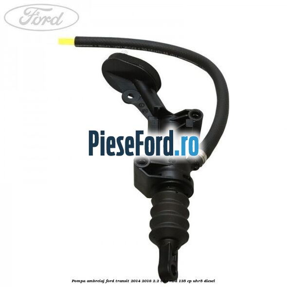 Pompa ambreiaj Ford Transit 2014-2018 2.2 TDCi RWD 135 cp UHR5 diesel