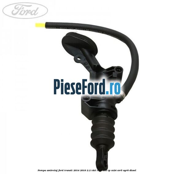 Pompa ambreiaj Ford Transit 2014-2018 2.2 TDCi RWD 155 cp CV24, CVR5, UYR6 diesel