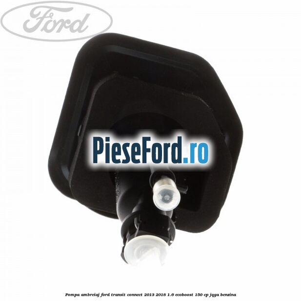 Pompa ambreiaj Ford Transit Connect 2013-2018 1.6 EcoBoost 150 cp Pompa ambreiaj Ford Transit Connect 2013-2018 1.6 EcoBoost 150 cp JQGA benzina