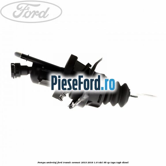 Pompa ambreiaj Ford Transit Connect 2013-2018 1.6 TDCi 95 cp TZGA, TZGB diesel
