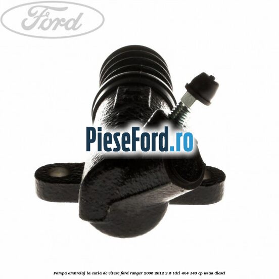 Pompa ambreiaj la cutia de viteze Ford Ranger 2006-2012 2.5 TDCi 4x4 143 cp WLAA diesel