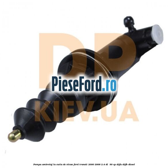 Pompa ambreiaj la cutia de viteze Ford Transit 2000-2006 2.4 DI 90 cp Pompa ambreiaj la cutia de viteze Ford Transit 2000-2006 2.4 DI 90 cp D2FA, D2FB diesel