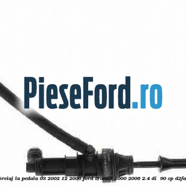 Pompa ambreiaj la pedala (03/2002-12/2006) Ford Transit 2000-2006 2.4 DI  90 cp D2FA, D2FB diesel
