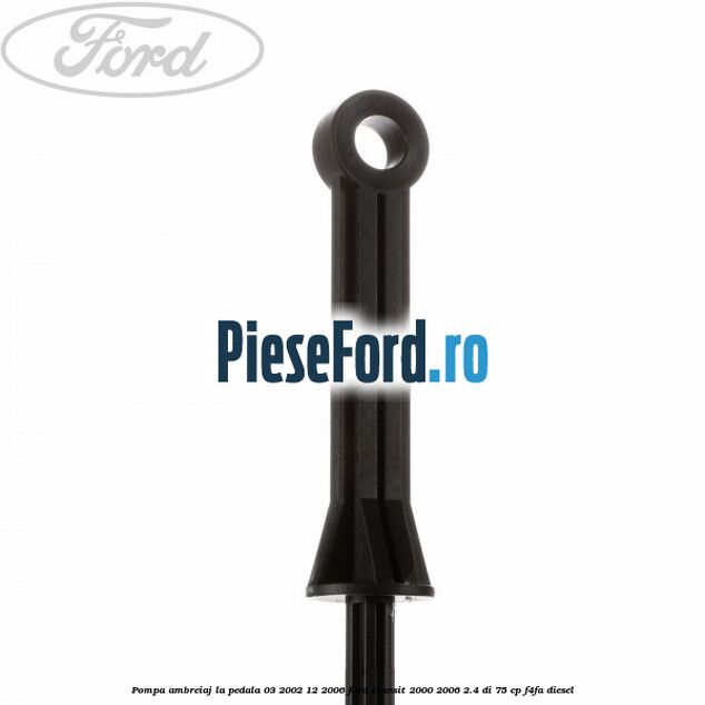 Pompa ambreiaj la pedala (03/2002-12/2006) Ford Transit 2000-2006 2.4 DI 75 cp F4FA diesel